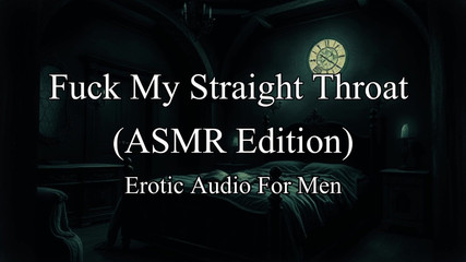 Erotic Audio Roleplay - Asmr Fuck My Straight Throat